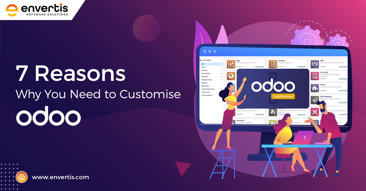 7 Reasons Why You Need to Customise Odoo
