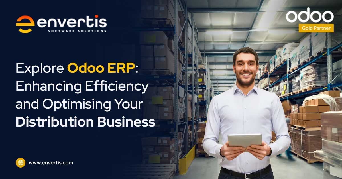 Explore Odoo ERP: Enhancing Efficiency and Optimising Your Distribution Business
