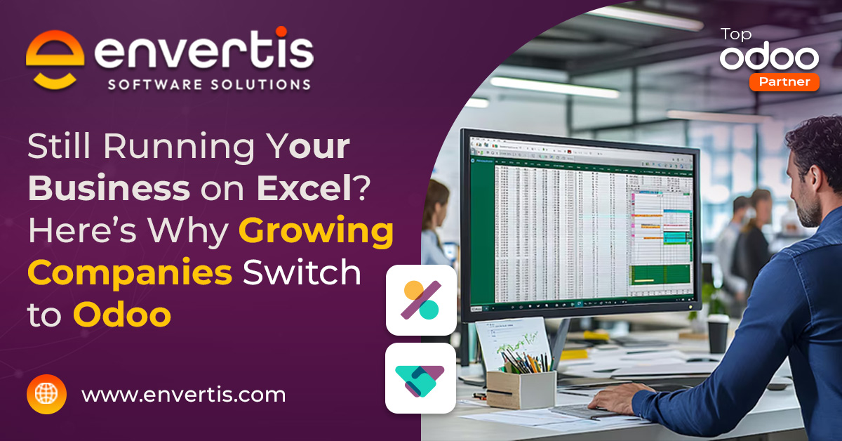 Still Running Your Business on Excel? Here’s Why Growing Companies Switch to Odoo