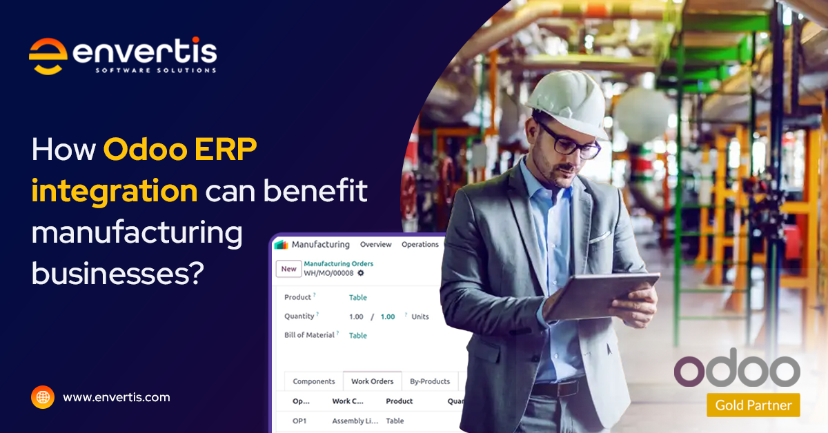 How Odoo ERP integration can benefit manufacturing businesses?