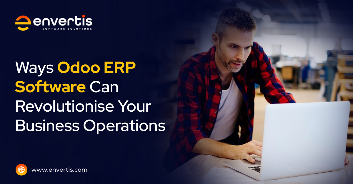 Ways Odoo ERP Software Can Revolutionise Your Business Operations