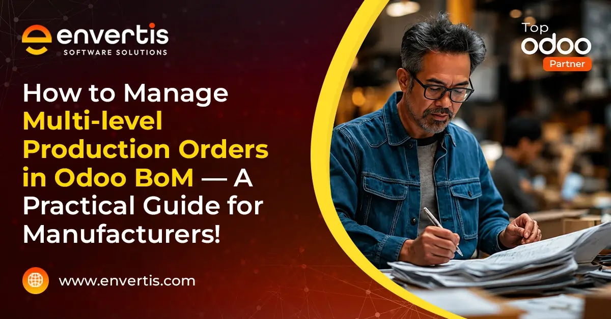 How to Manage Multi-level Production Orders in Odoo BoM — A Practical Guide for Manufacturers