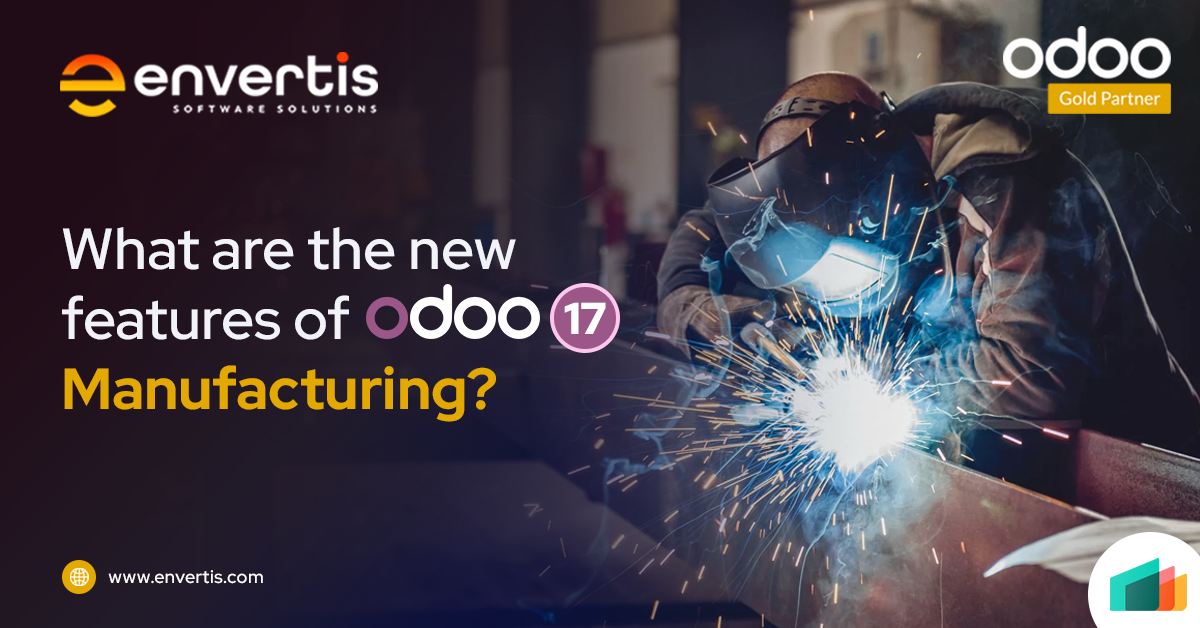 What are the new features of Odoo 17 Manufacturing?