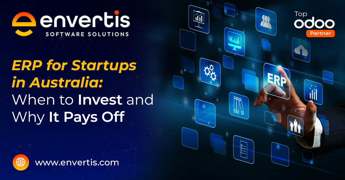 ERP for Startups in Australia: When to Invest and How It Maximises ROI