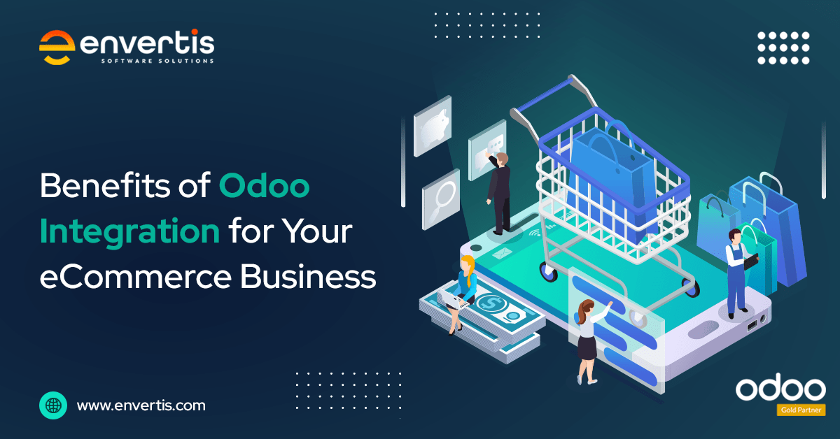 Benefits of Odoo Integration for Your eCommerce Business