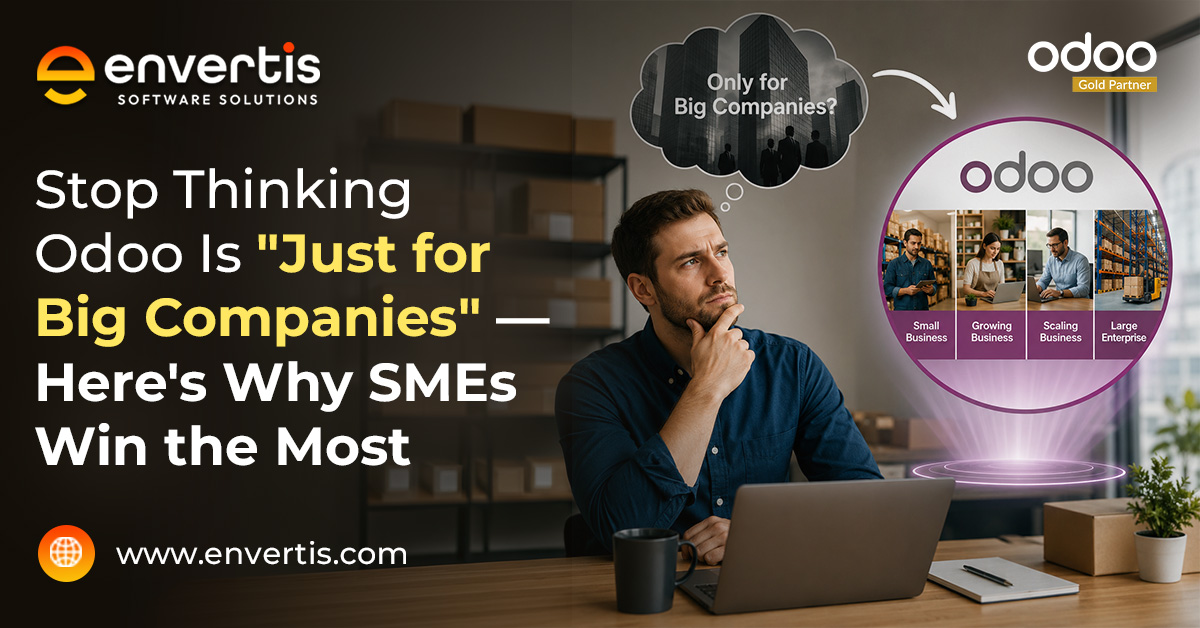 Stop Thinking Odoo Is “Just for Big Companies” — Here’s Why SMEs Win the Most