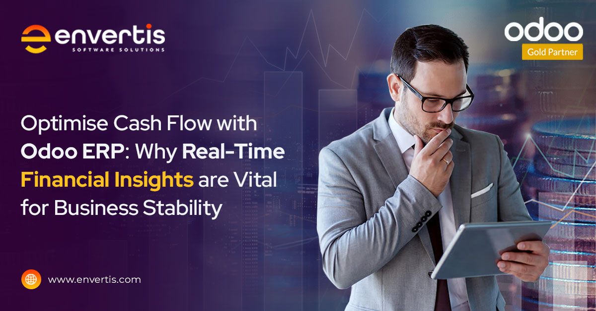 Optimise Cash Flow with Odoo ERP: Why Real-Time Financial Insights are Vital for Business Stability