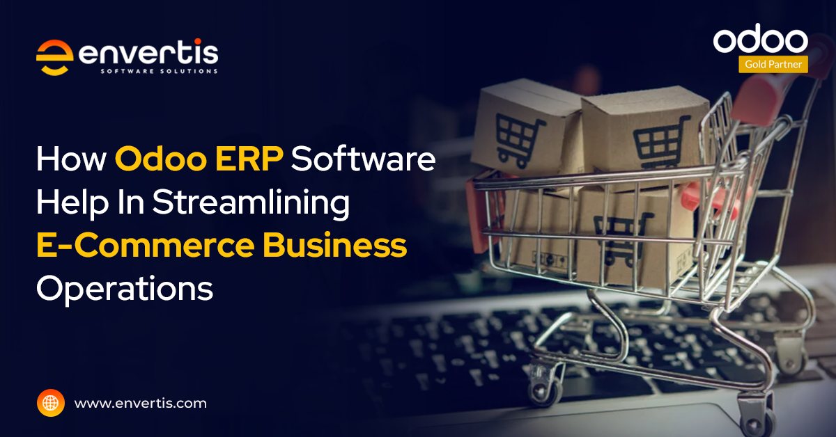 How Odoo ERP Software Help In Streamlining E-Commerce Business Operations