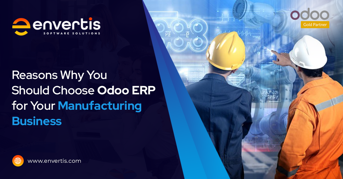 10 Reasons to Choose Odoo ERP for Your Manufacturing Business