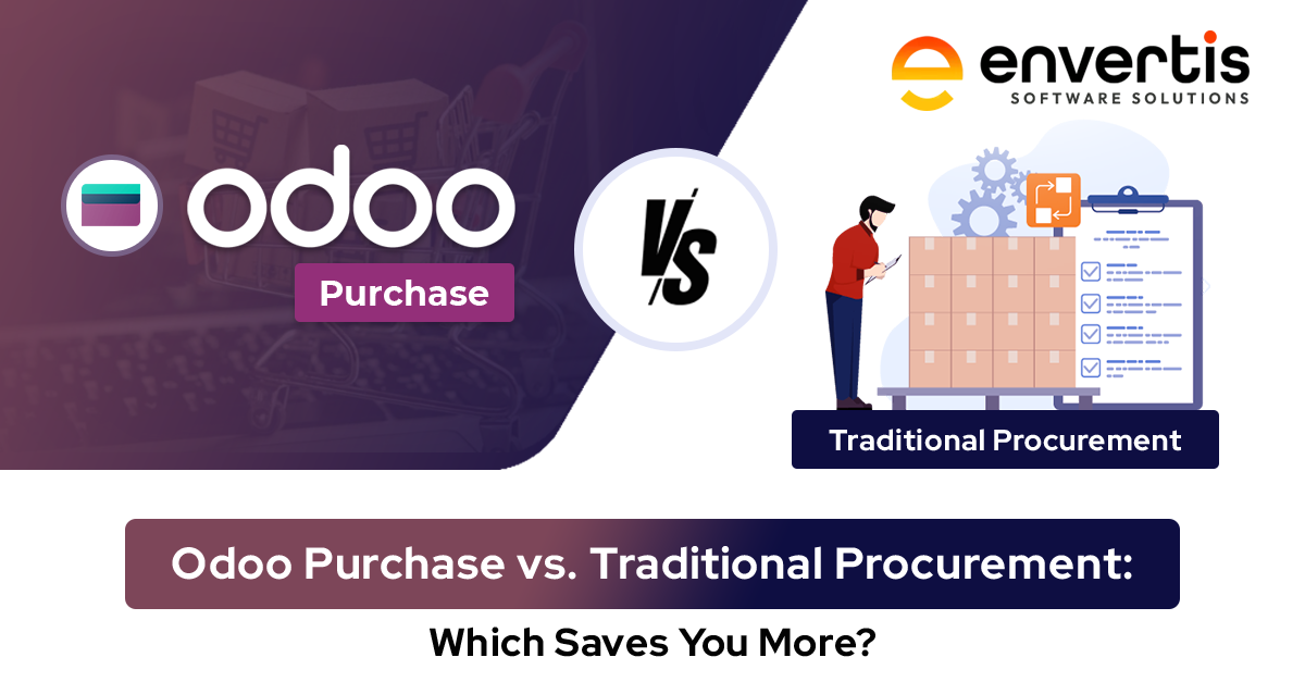 Odoo Purchase vs. Traditional Procurement: Which Saves You More?