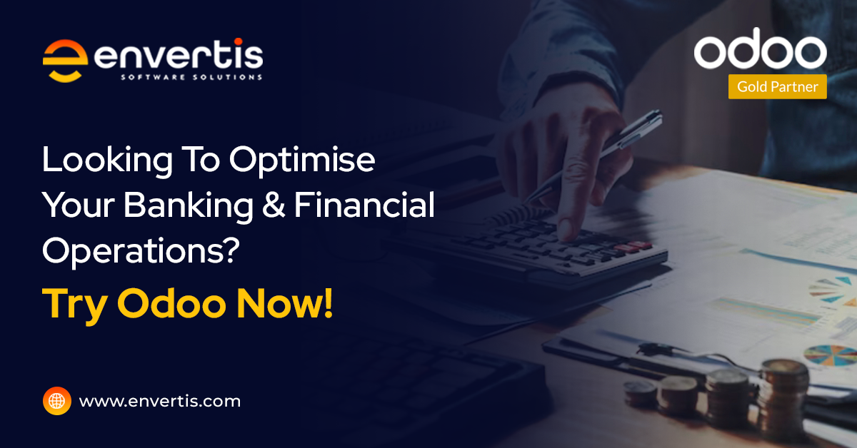 Ways How Odoo Can Optimise Your Banking & Financial Operations