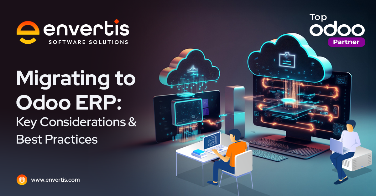 Migrating to Odoo ERP: Key Considerations & Best Practices