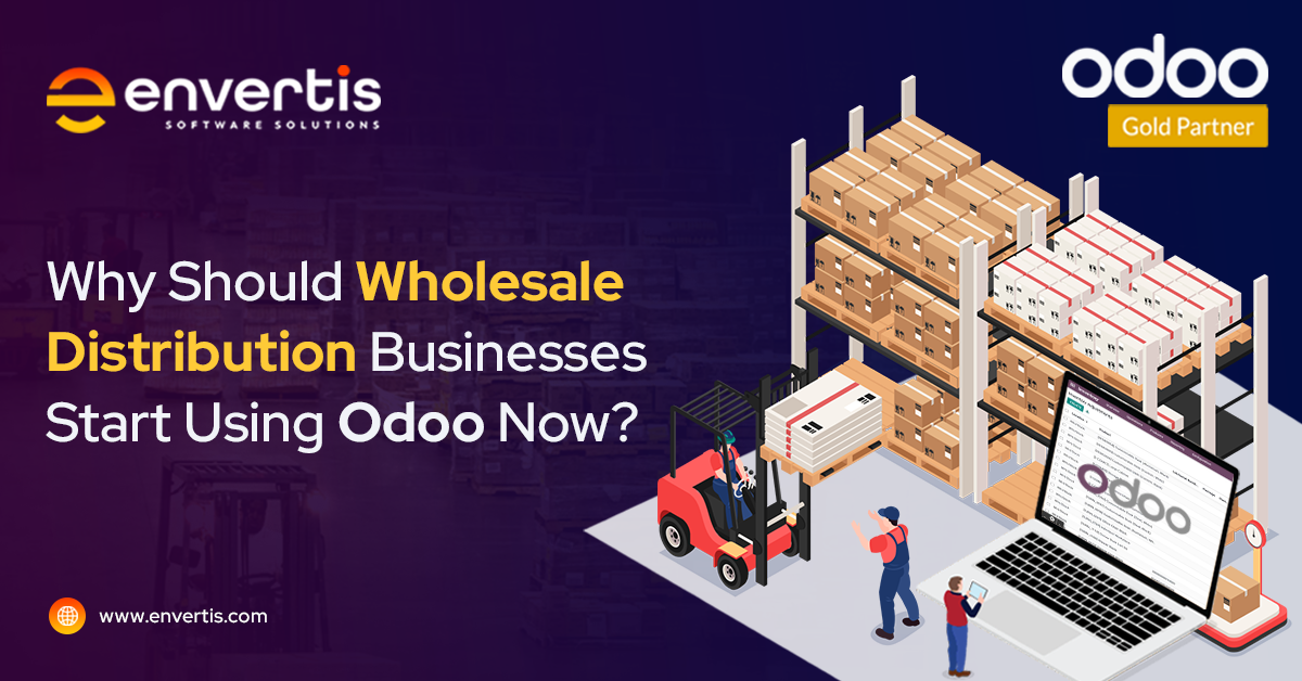 Why Should Wholesale Distribution Businesses Start Using Odoo Now?