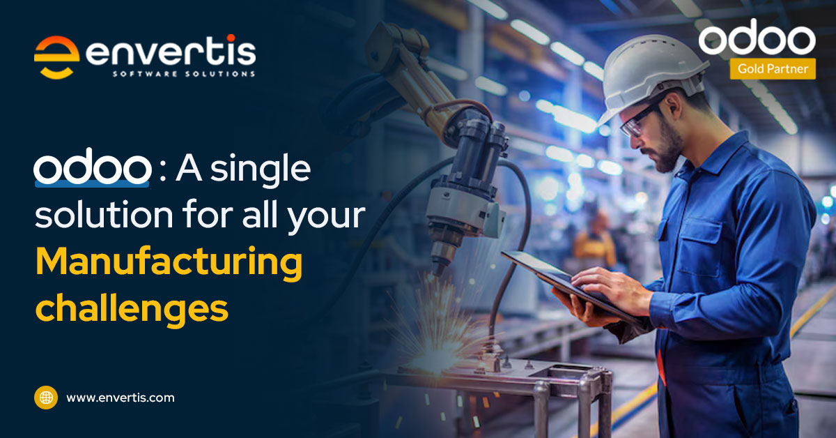 From Complexity to Clarity: Why Odoo is the Ultimate Solution for Modern Manufacturing Challenges