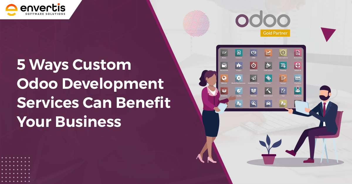 5 Ways Custom Odoo Development Services Can Benefit Your Business